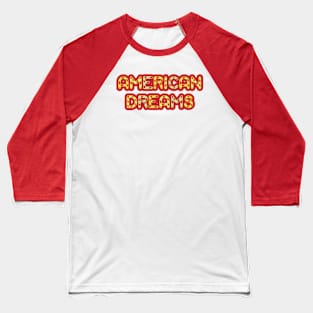 American dreams Baseball T-Shirt